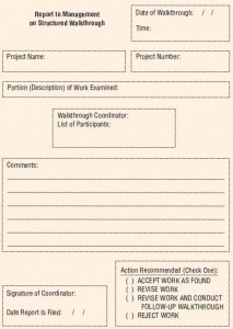 A form to document structured walkthroughs; walkthroughs can be done whenever a portion of coding, a system, or a subsystem is complete.